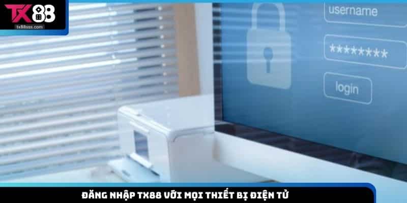 Đăng Nhập TX88 - Hướng Dẫn Chi Tiết Quy Trình Truy Cập