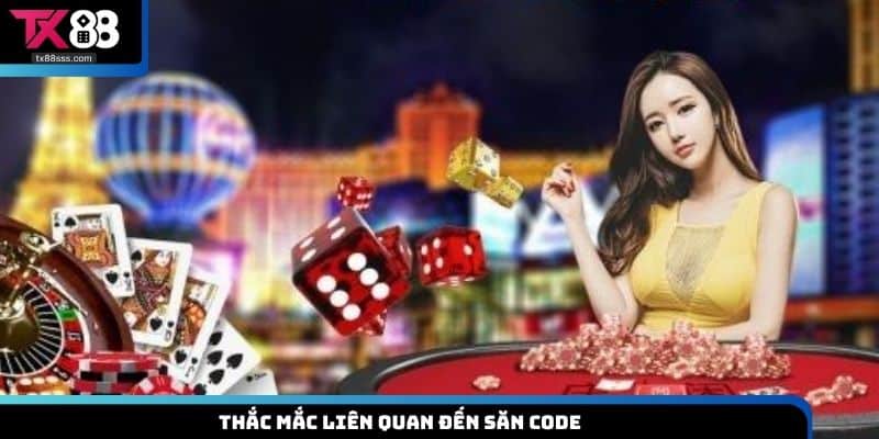 Săn Code TX88 - Khuyến Mãi Khủng Giúp Tăng Lợi Nhuận