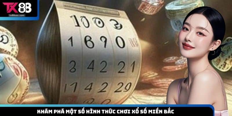 Xổ Số Miền Bắc - Hình Thức Mở Thưởng Hấp Dẫn Thưởng Cao